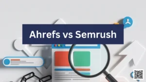 Ahrefs vs Semrush