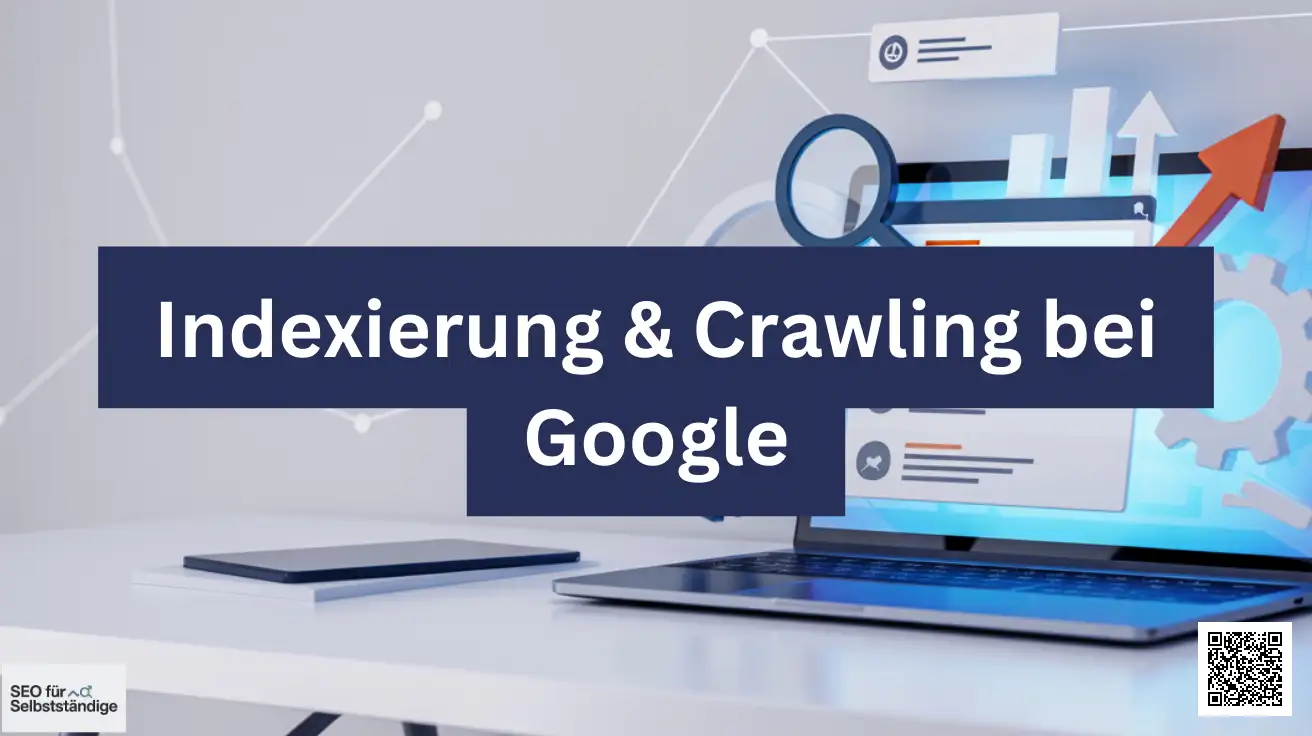 Indexierung & Crawling bei Google
