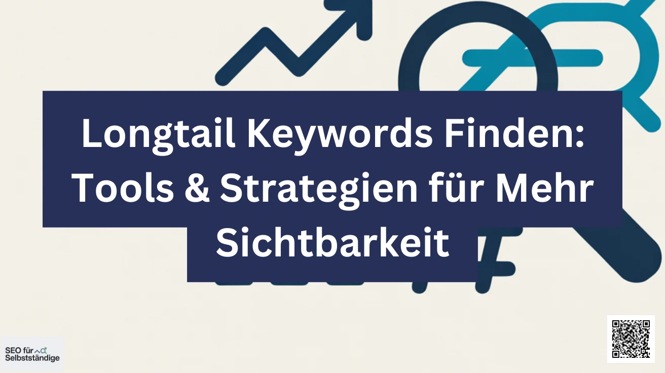 Longtail Keywords Finden Tools & Strategien für Mehr Sichtbarkeit