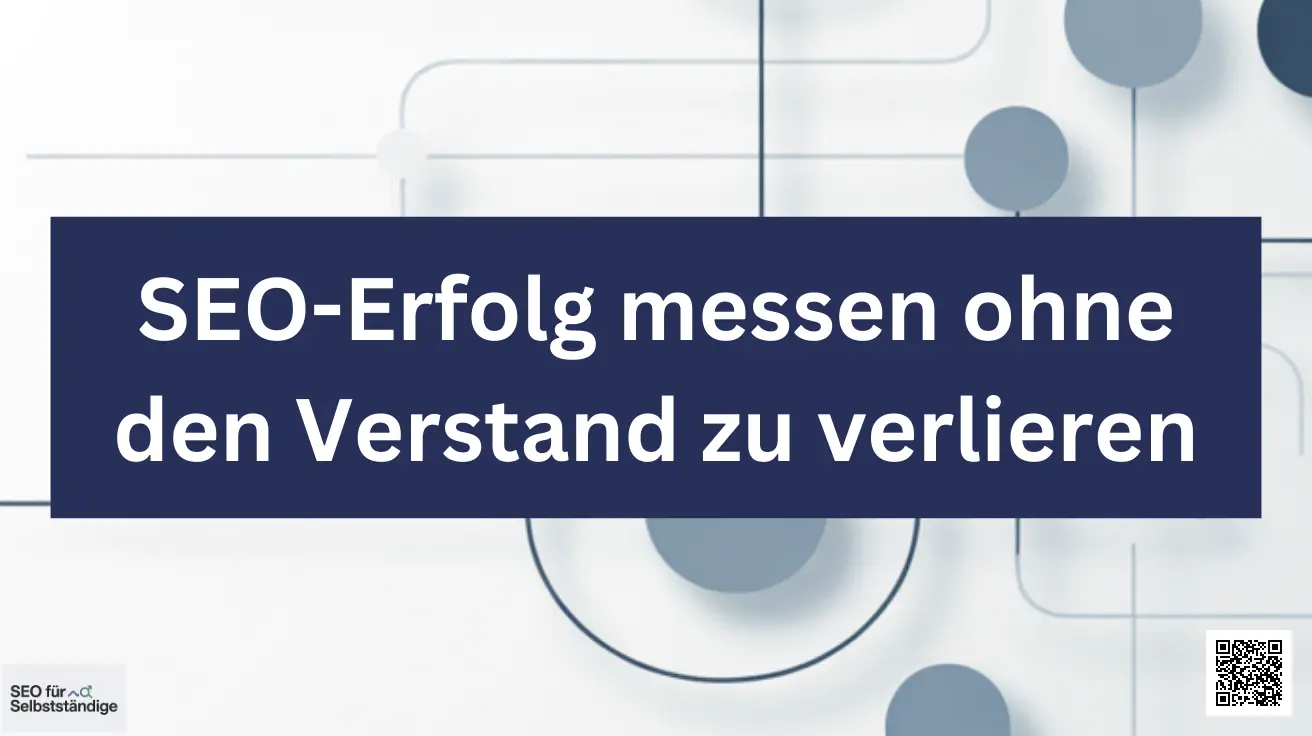 SEO-Erfolg messen ohne den Verstand zu verlieren