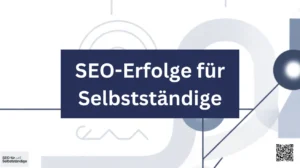 SEO-Erfolge für Selbstständige