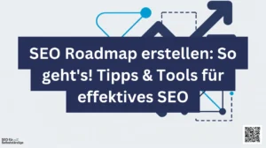 SEO Roadmap erstellen So geht's! Tipps & Tools für effektives SEO