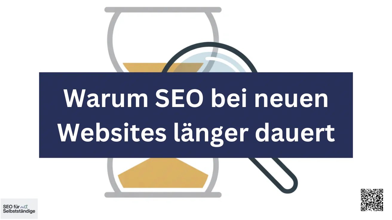Warum SEO bei neuen Websites länger dauert