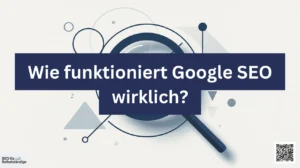Wie funktioniert Google SEO wirklich