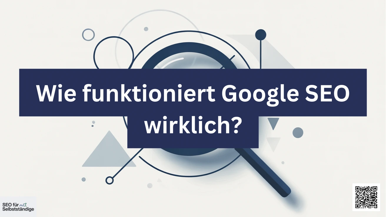 Wie funktioniert Google SEO wirklich