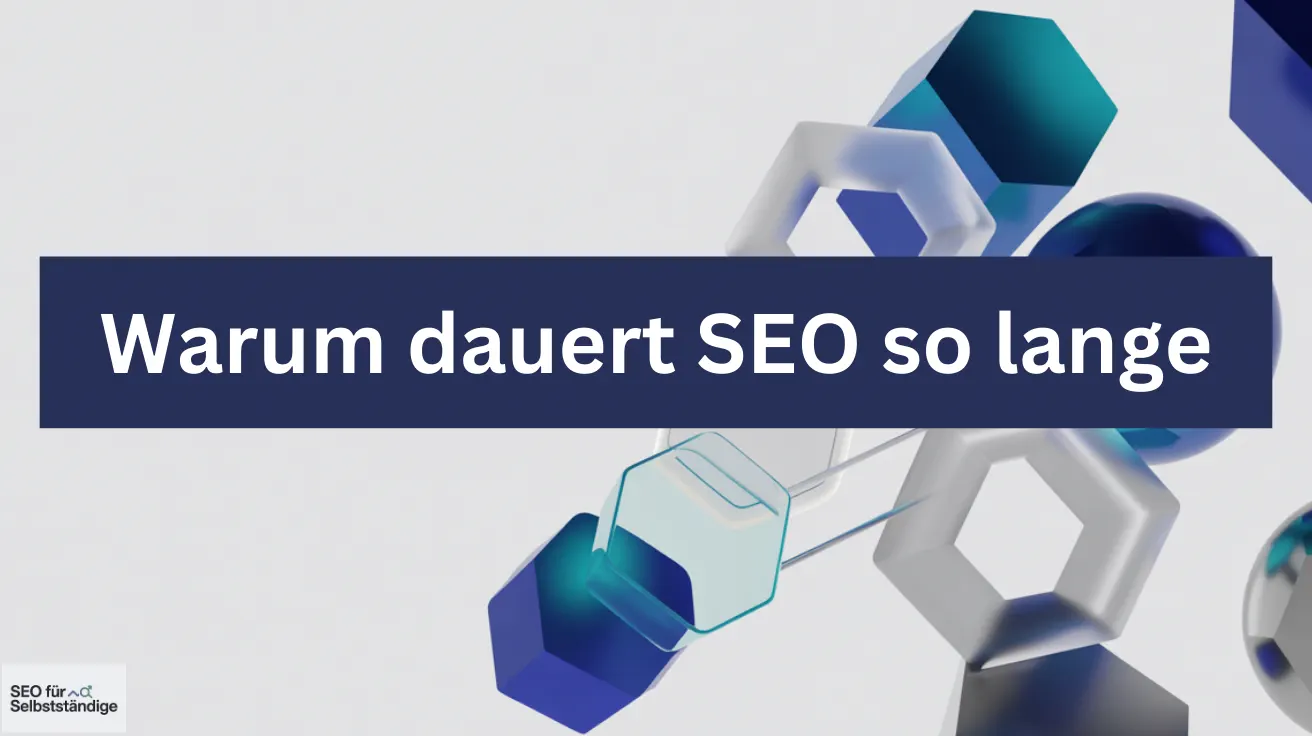 Warum dauert SEO so lange